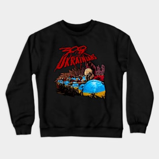 300 Ukrainians Crewneck Sweatshirt